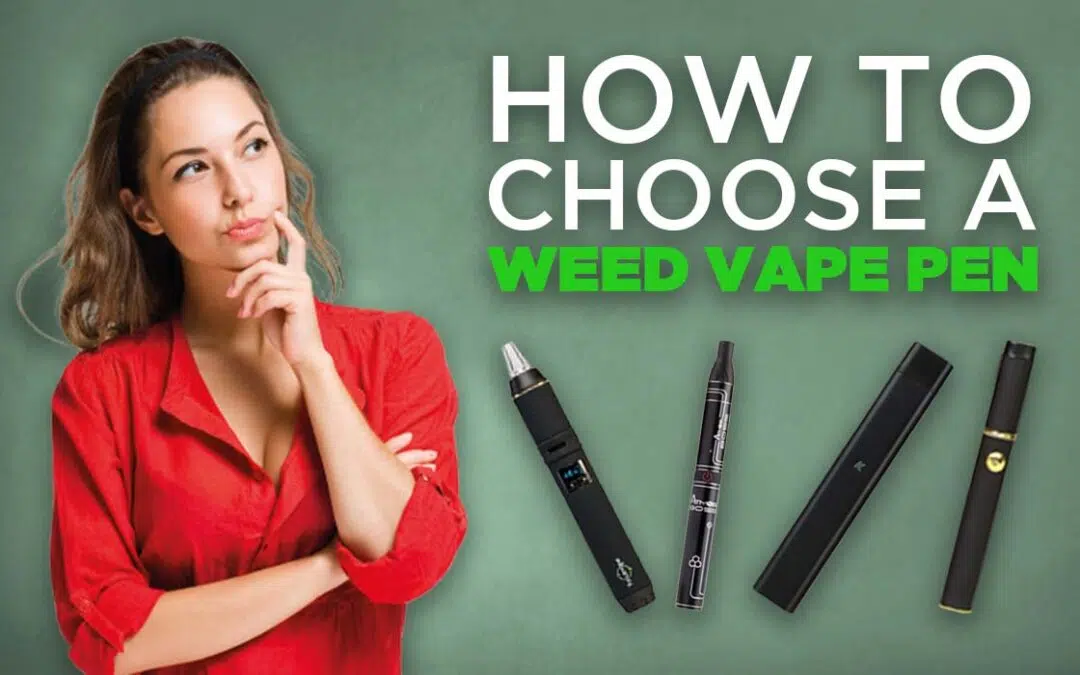 How To Choose a Weed Vape Pen