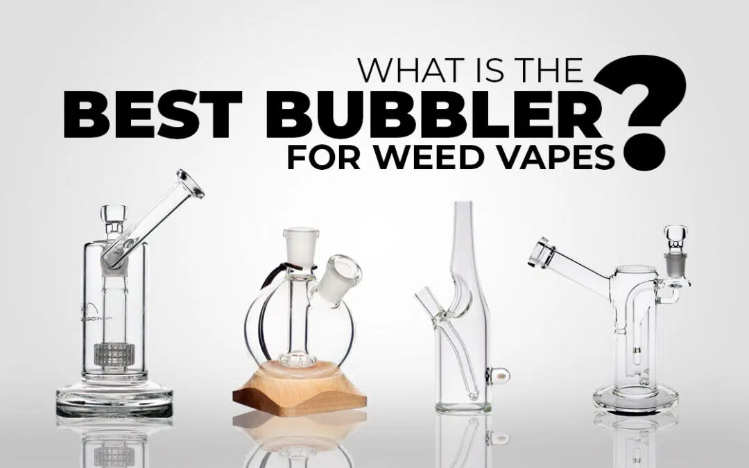 What is the best bubbler for weed vapes
