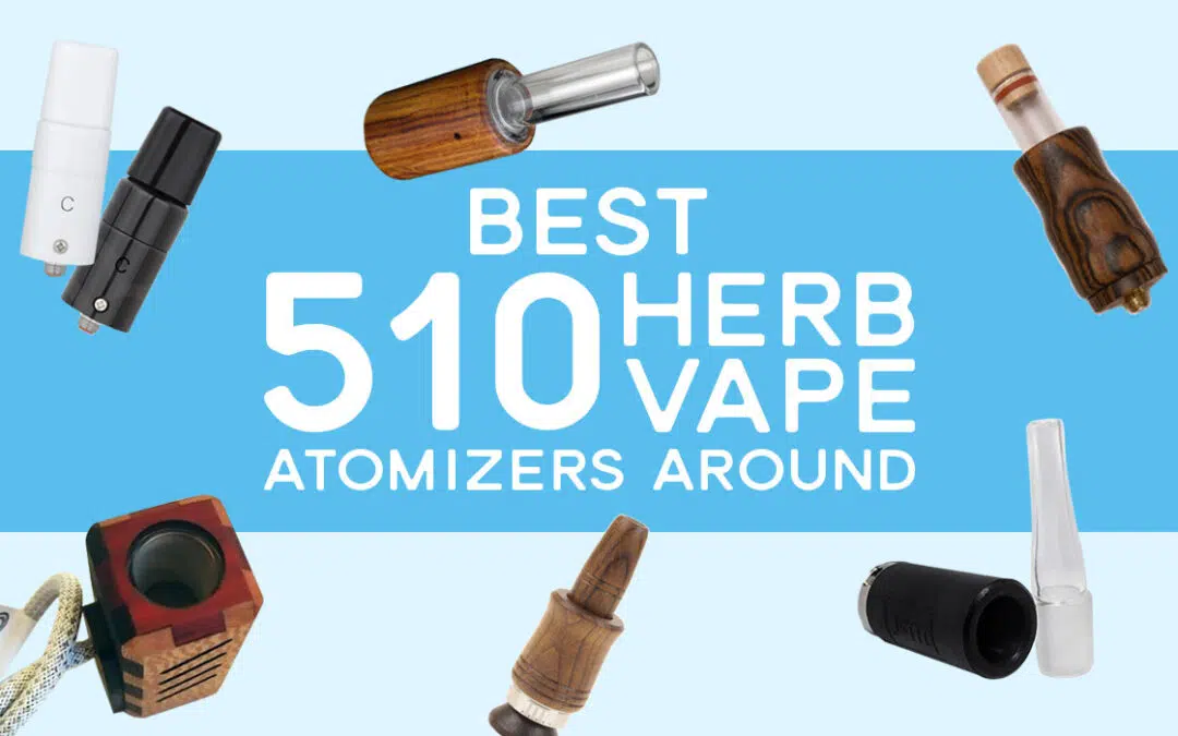 Best 510 herb vape atomizers around