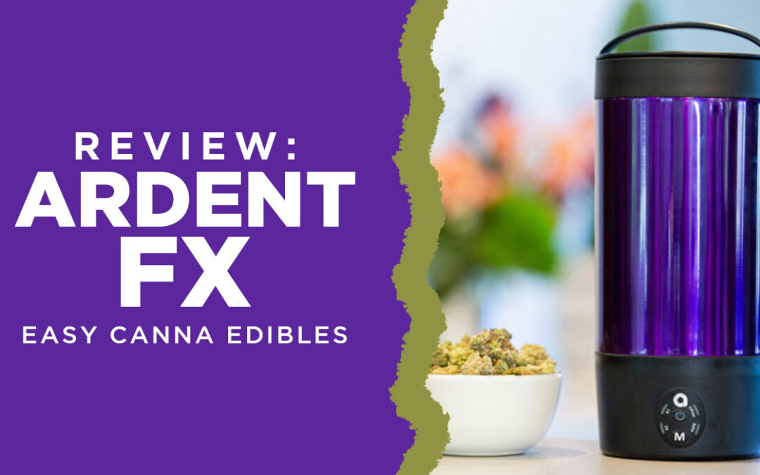 Ardent FX Decarboxylator Review - Easy Canna Edibles