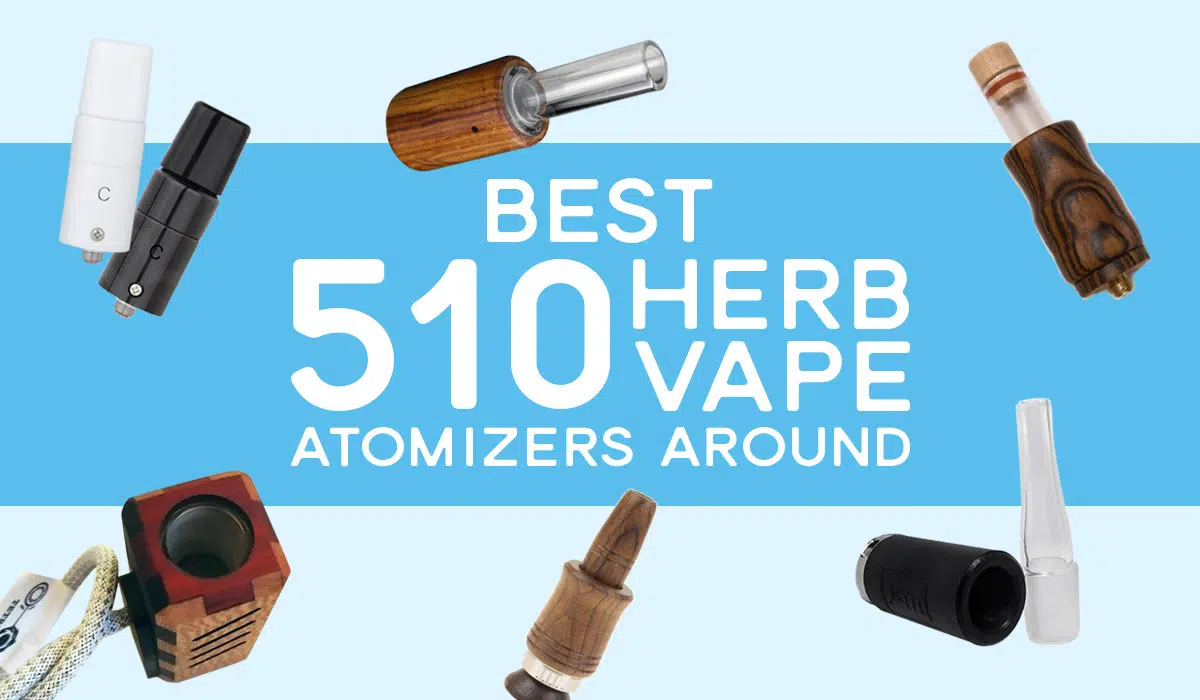 Best 510 herb vape atomizers around